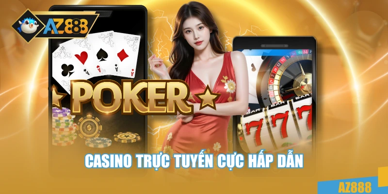 Casino trực tuyến cực hấp dẫn