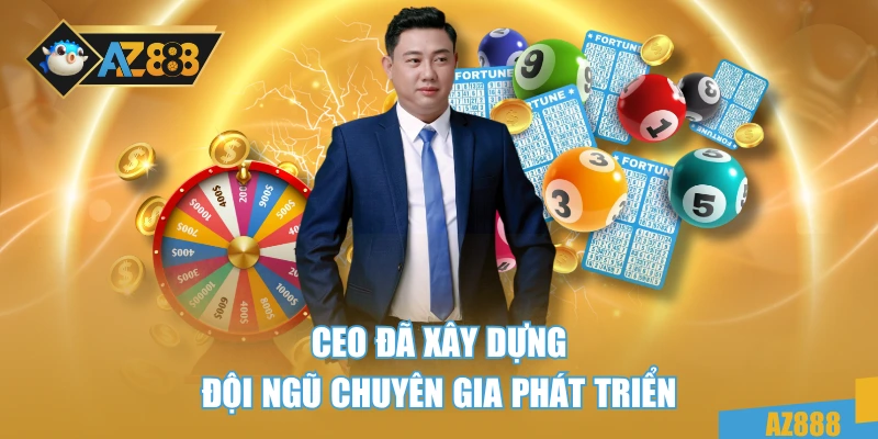 CEO đã xây dựng đội ngũ chuyên gia phát triển