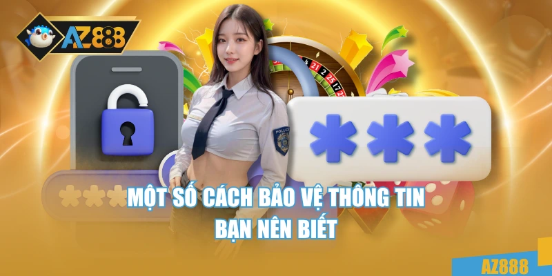 Một số cách bảo vệ thông tin bạn nên biết